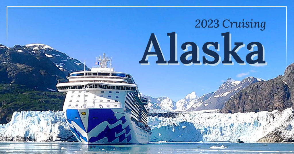 alaska cruise season 2023